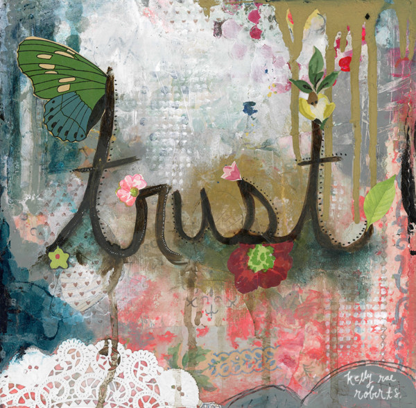 Trust - Kelly Rae Roberts - prints - Mantras